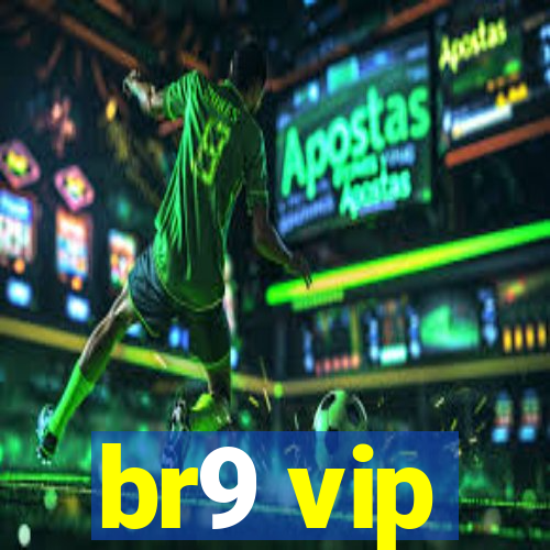 br9 vip